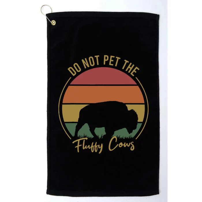 Do Not Pet The Fluffy Cows Funny Bison Yellowstone Park Platinum Collection Golf Towel