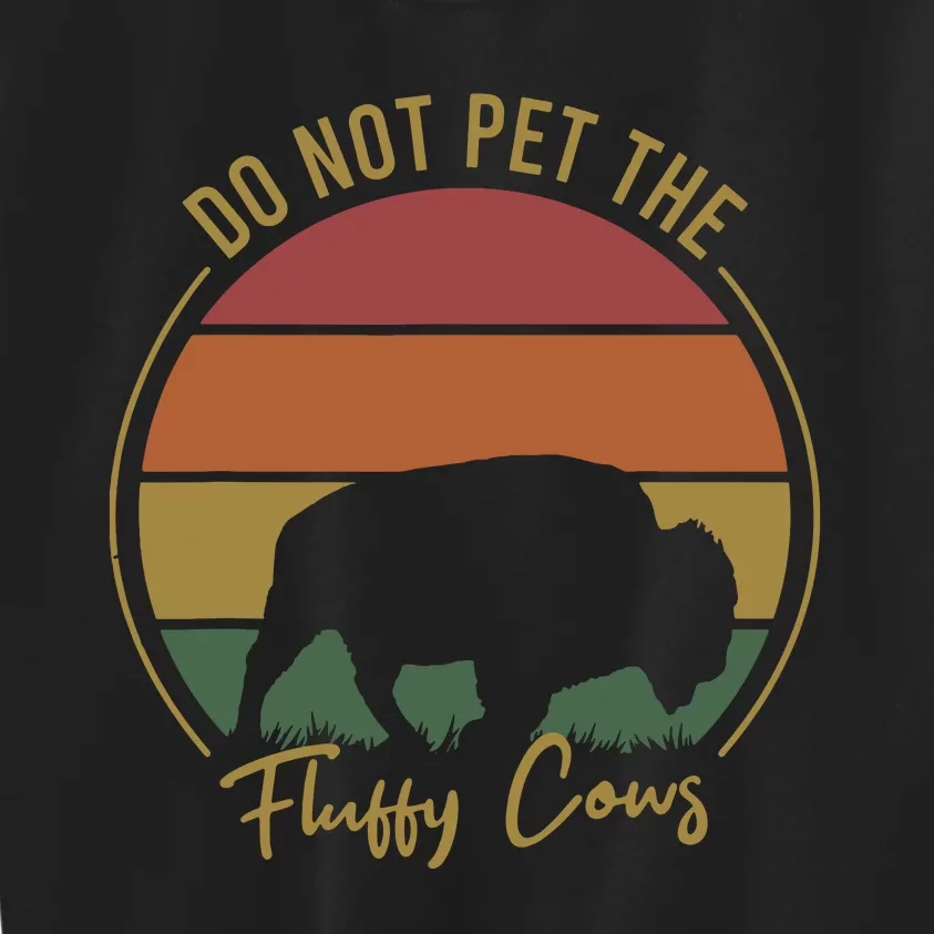 Do Not Pet The Fluffy Cows Funny Bison Yellowstone Park Kids Sweatshirt