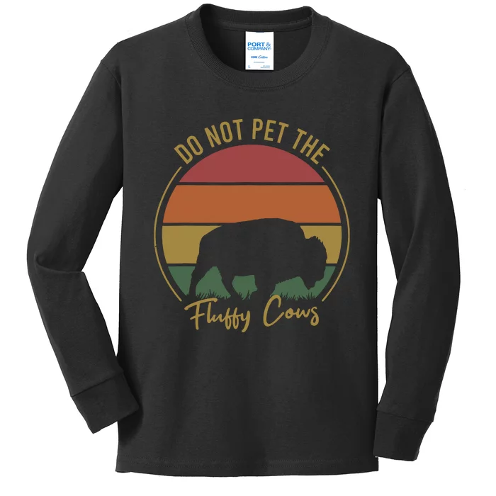 Do Not Pet The Fluffy Cows Funny Bison Yellowstone Park Kids Long Sleeve Shirt