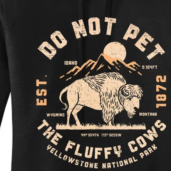 Do Not Pet The Fluffy Cows Bison Yellowstone National Park Women's Pullover Hoodie