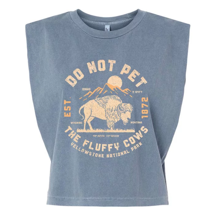 Do Not Pet The Fluffy Cows Bison Yellowstone National Park Garment-Dyed Women's Muscle Tee