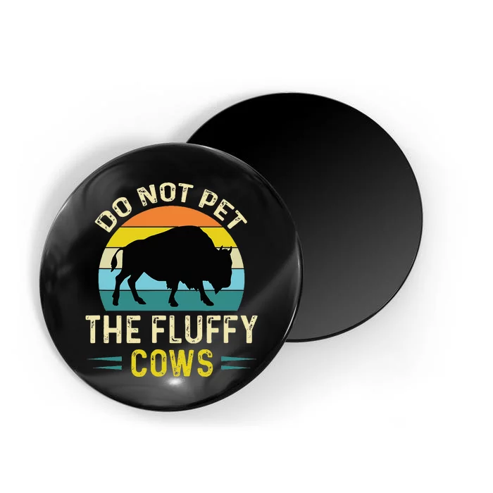 Do Not Pet the Fluffy Cows Funny Bison Yellowstone Park Magnet