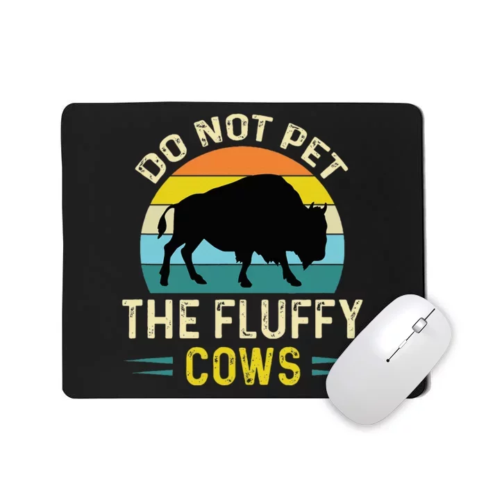 Do Not Pet the Fluffy Cows Funny Bison Yellowstone Park Mousepad