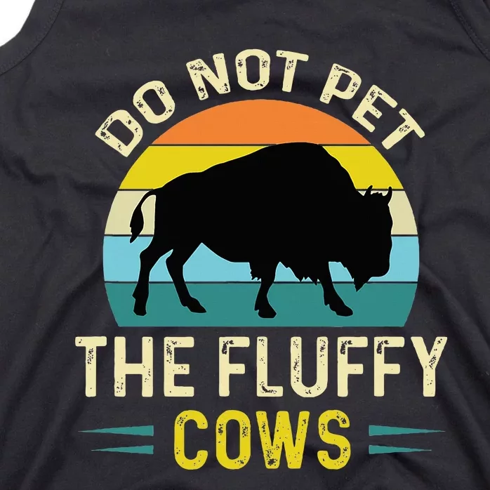 Do Not Pet the Fluffy Cows Funny Bison Yellowstone Park Tank Top