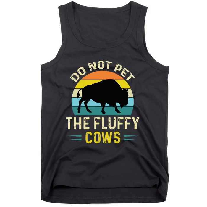 Do Not Pet the Fluffy Cows Funny Bison Yellowstone Park Tank Top