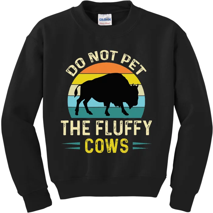 Do Not Pet the Fluffy Cows Funny Bison Yellowstone Park Kids Sweatshirt