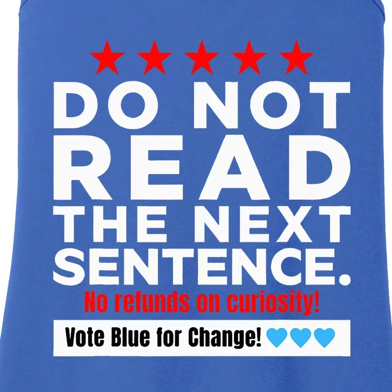 Do Not Read The Next Sentence! Vote Blue Kamala Harris 2024 Ladies Essential Tank