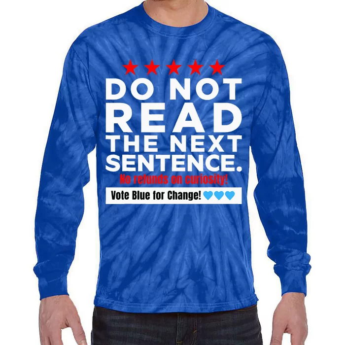 Do Not Read The Next Sentence! Vote Blue Kamala Harris 2024 Tie-Dye Long Sleeve Shirt