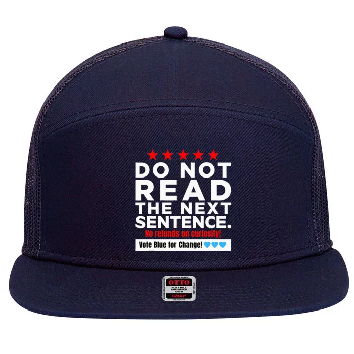 Do Not Read The Next Sentence! Vote Blue Kamala Harris 2024 7 Panel Mesh Trucker Snapback Hat