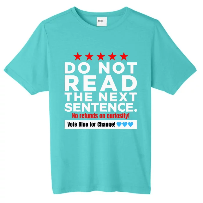 Do Not Read The Next Sentence! Vote Blue Kamala Harris 2024 ChromaSoft Performance T-Shirt