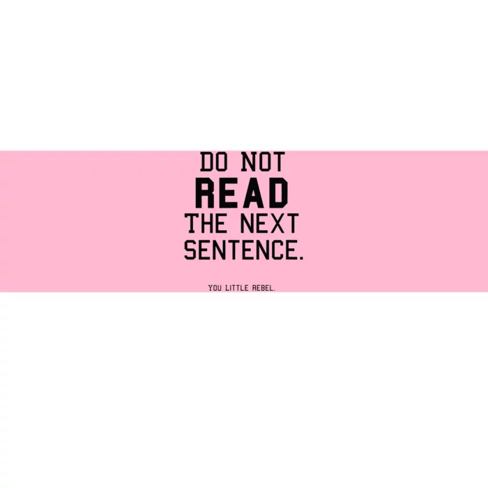 Do Not Read The Next Sentence Funny Bumper Sticker