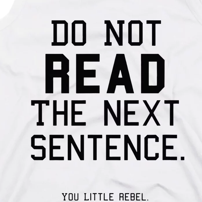 Do Not Read The Next Sentence Funny Tank Top