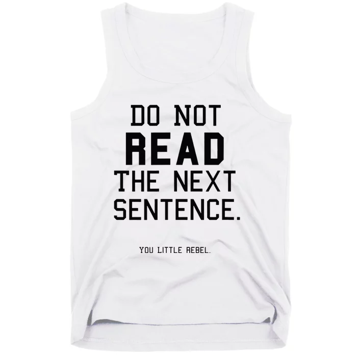 Do Not Read The Next Sentence Funny Tank Top