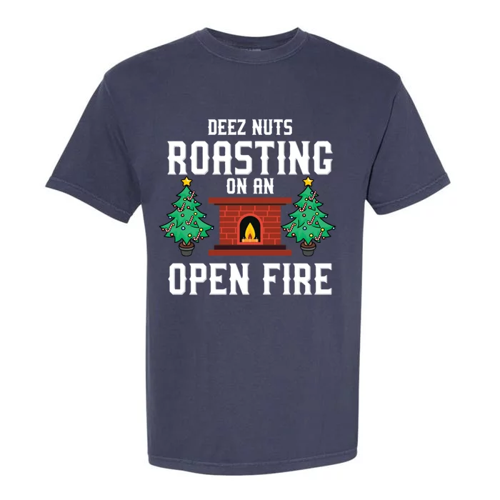 Deez Nuts Roasting Open Fire Funny Christmas Song Pun Gift Garment-Dyed Heavyweight T-Shirt