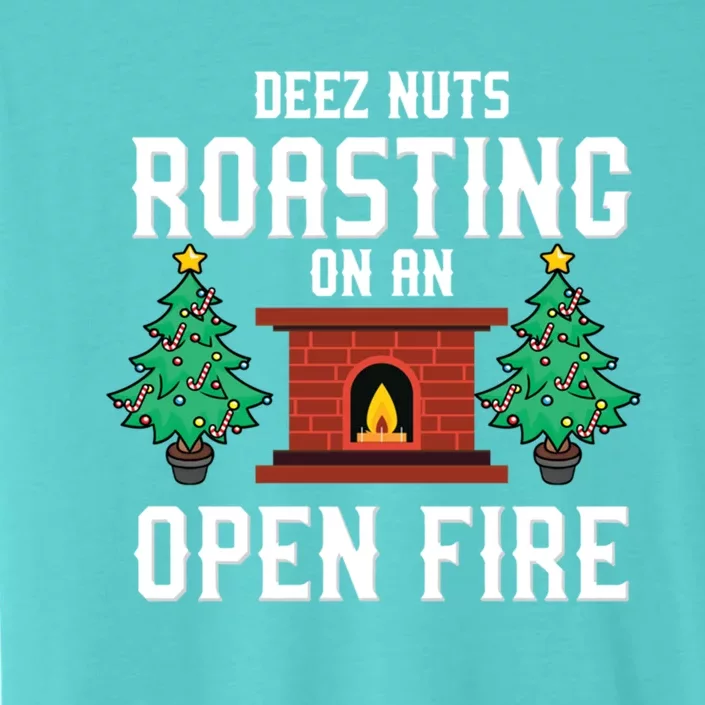 Deez Nuts Roasting Open Fire Funny Christmas Song Pun Gift ChromaSoft Performance T-Shirt