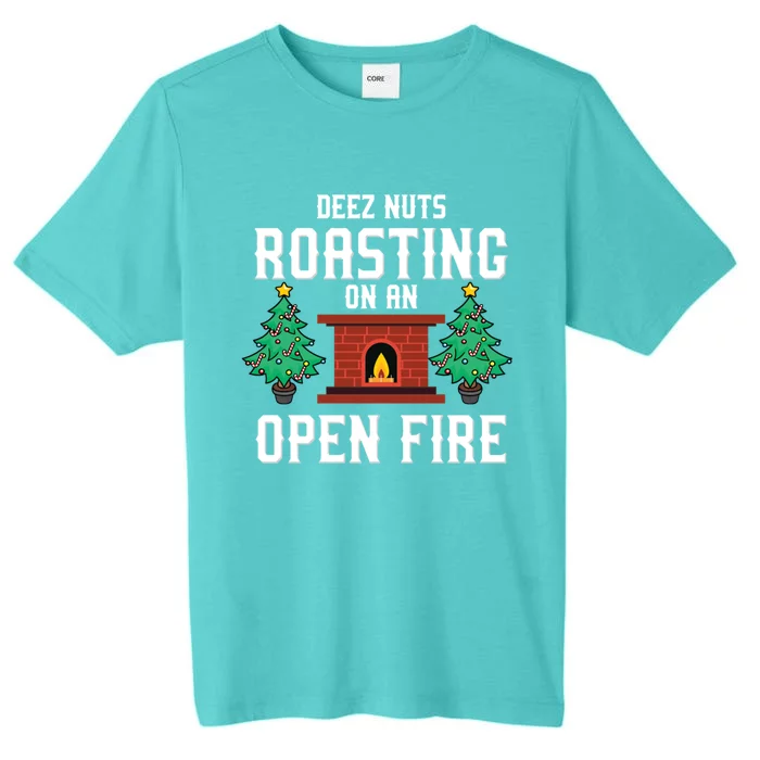 Deez Nuts Roasting Open Fire Funny Christmas Song Pun Gift ChromaSoft Performance T-Shirt