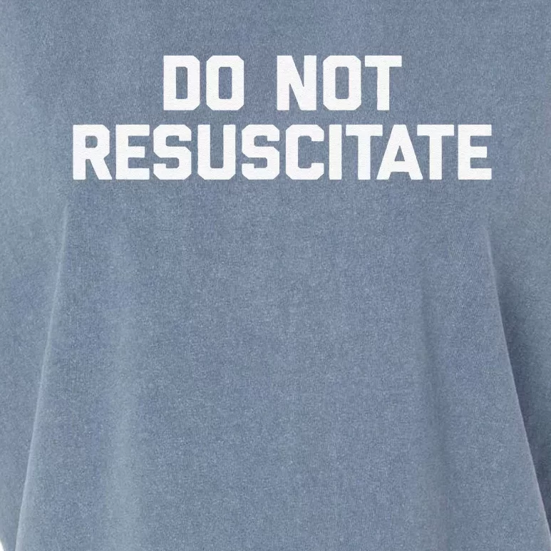 Do Not Resuscitate Funny Saying Sarcastic Novelty Garment-Dyed Women's Muscle Tee