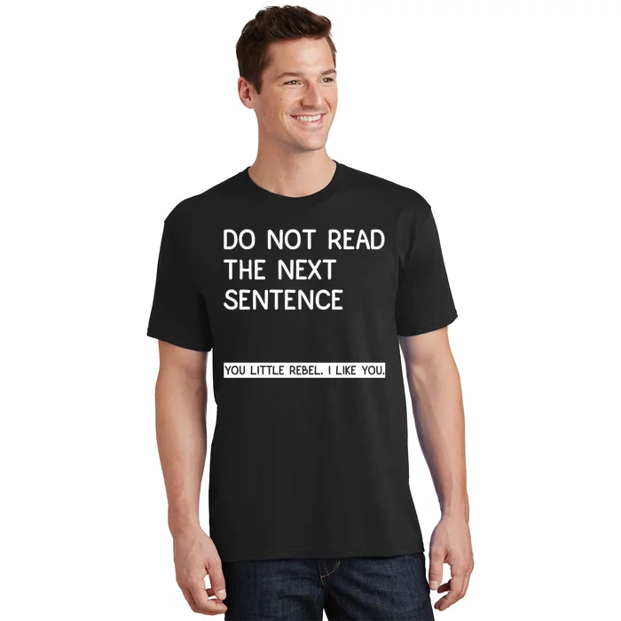 Do Not Read The Next Sentence You Little Rebbel Funny Sayings T-Shirt