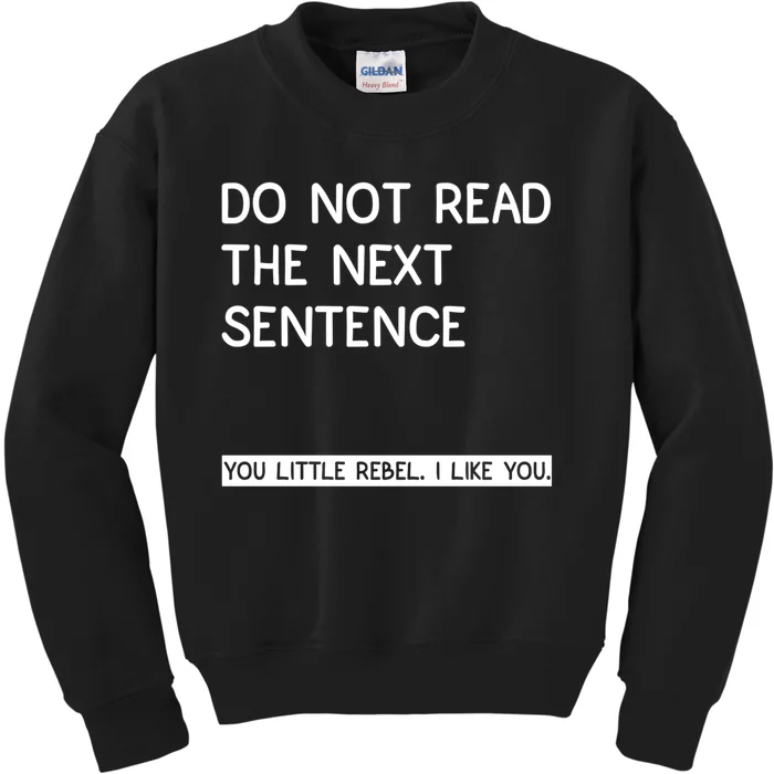 Do Not Read The Next Sentence You Little Rebbel Funny Sayings Kids Sweatshirt