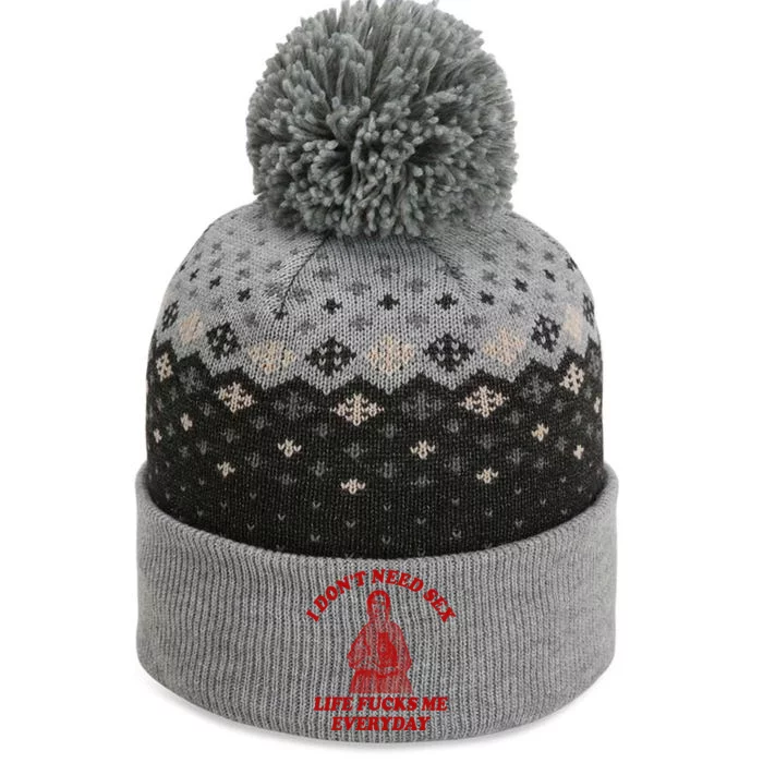 Dont Need Sex Life F Me Every Day Retro Offensive Humor The Baniff Cuffed Pom Beanie