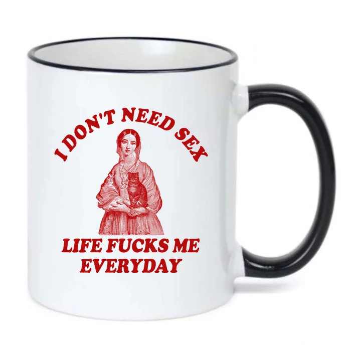 Dont Need Sex Life F Me Every Day Retro Offensive Humor Black Color Changing Mug