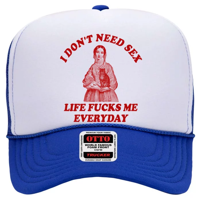 Dont Need Sex Life F Me Every Day Retro Offensive Humor High Crown Mesh Trucker Hat