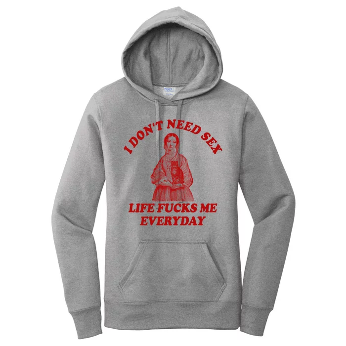 Dont Need Sex Life F Me Every Day Retro Offensive Humor Women's Pullover Hoodie