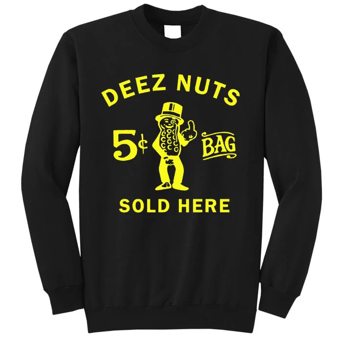 Deez nuts sold here Sweatshirt