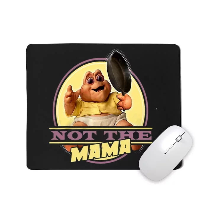 Dinosaurs Not The Mama Mousepad