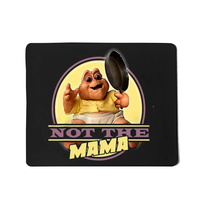 Dinosaurs Not The Mama Mousepad