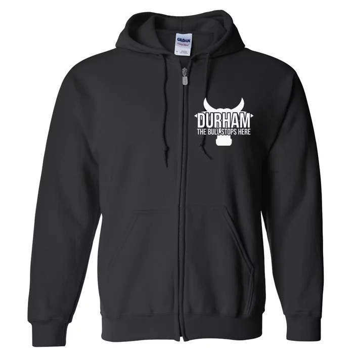 Durham Nc The Bull Stops Here Full Zip Hoodie