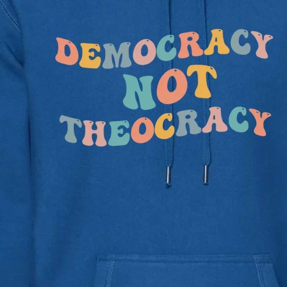 Democracy Not Theocracy Meme Separation Church Establisht Gift Premium Hoodie