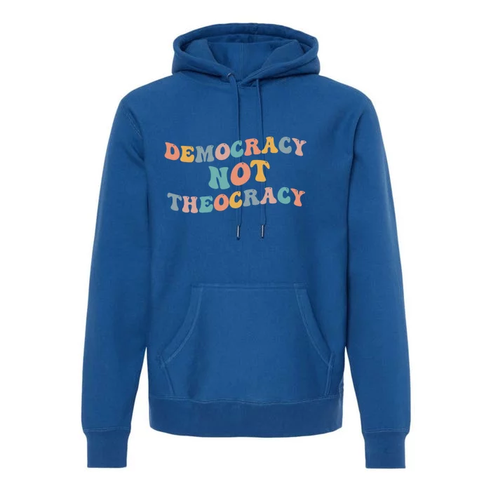 Democracy Not Theocracy Meme Separation Church Establisht Gift Premium Hoodie