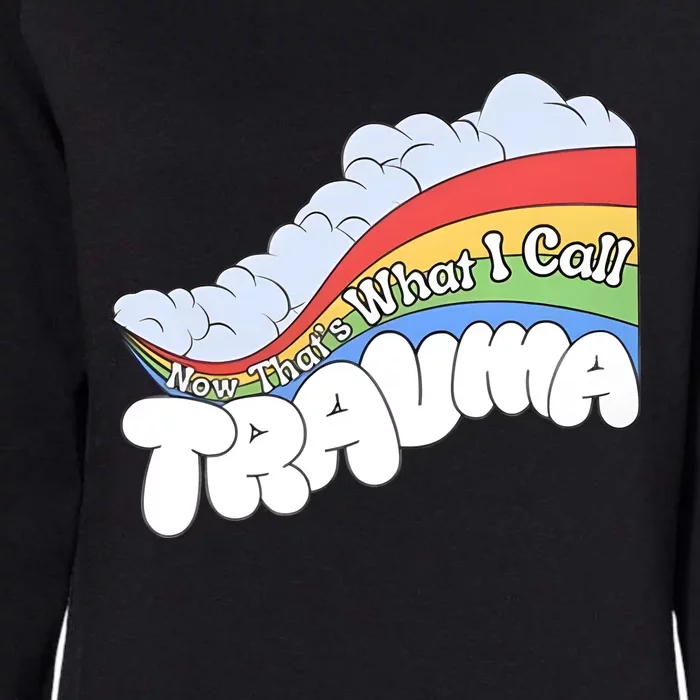 Doublecrossco Now ThatS What I Call Trauma Womens California Wash Sweatshirt