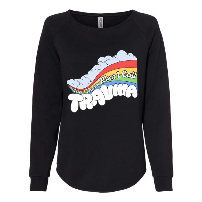 Doublecrossco Now ThatS What I Call Trauma Womens California Wash Sweatshirt