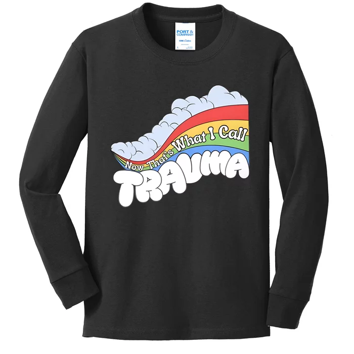 Doublecrossco Now ThatS What I Call Trauma Kids Long Sleeve Shirt