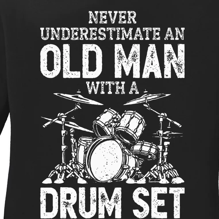 Drummer Never Underestimate An Old Man With A Drum Set Ladies Long Sleeve Shirt