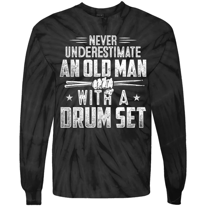 Drummer Never Underestimate An Old Man With A Drum Set Funny Tie-Dye Long Sleeve Shirt