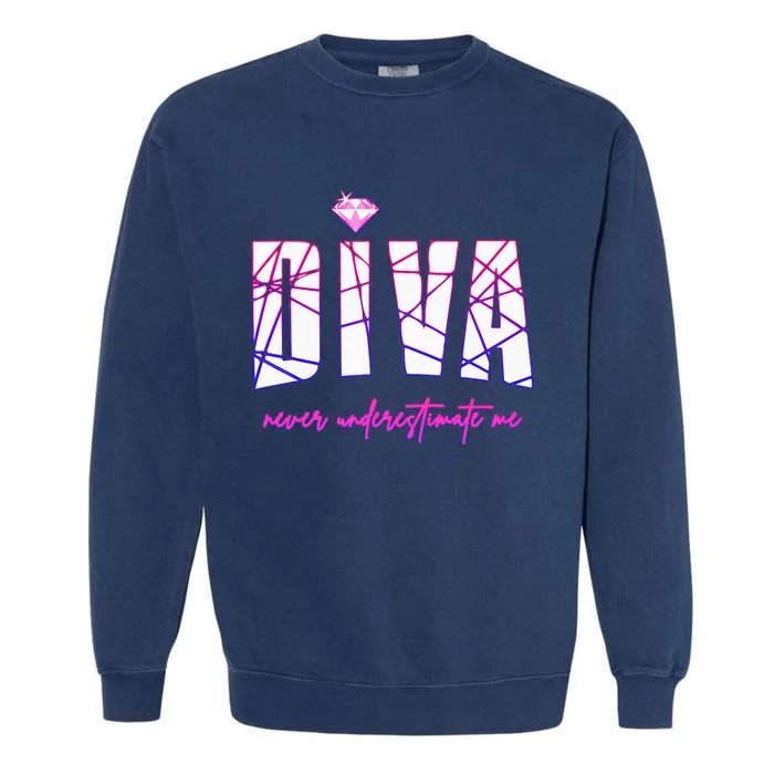 Diva Never Underestimate Me For Women Party Diva Garment-Dyed Sweatshirt