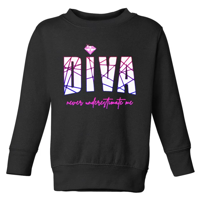 Diva Never Underestimate Me Party Diva Toddler Sweatshirt