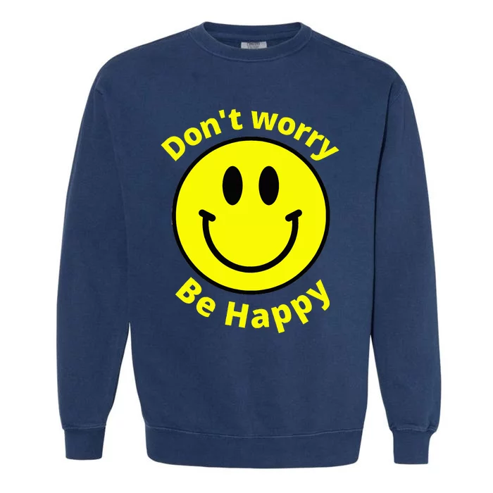 Do Not Worry Be Happy! Sunshine Cute Happiness Face Garment-Dyed Sweatshirt