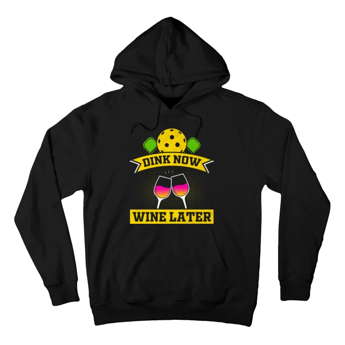 Dink Now Wine Later Funny Pickleball Hoodie