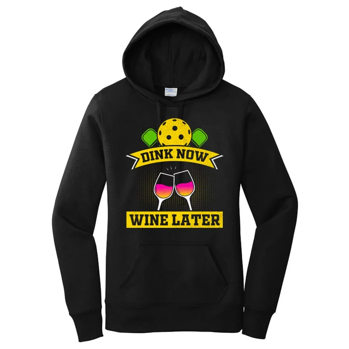 Dink Now Wine Later Funny Pickleball Women's Pullover Hoodie