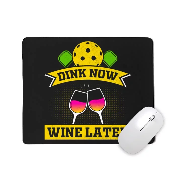 Dink Now Wine Later Funny Pickleball Mousepad