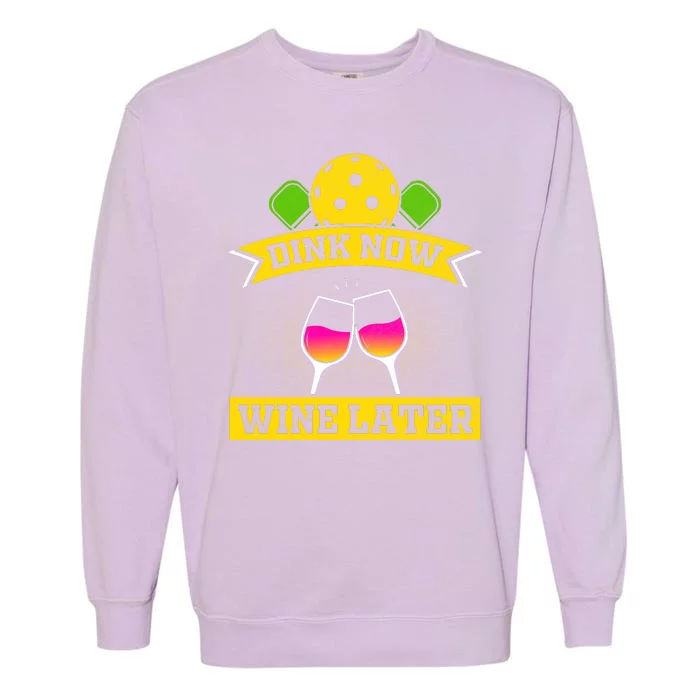 Dink Now Wine Later Funny Pickleball Garment-Dyed Sweatshirt