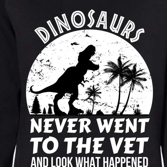 DINOSAURS NEVER WENT TO THE VET Womens California Wash Sweatshirt