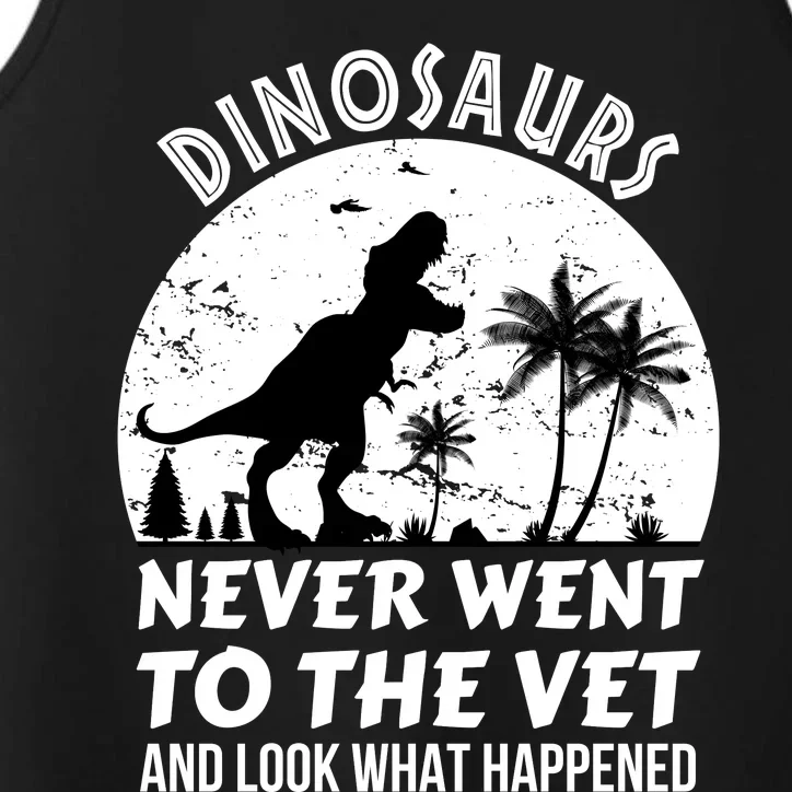 DINOSAURS NEVER WENT TO THE VET Performance Tank