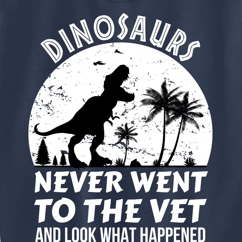 DINOSAURS NEVER WENT TO THE VET Kids Sweatshirt