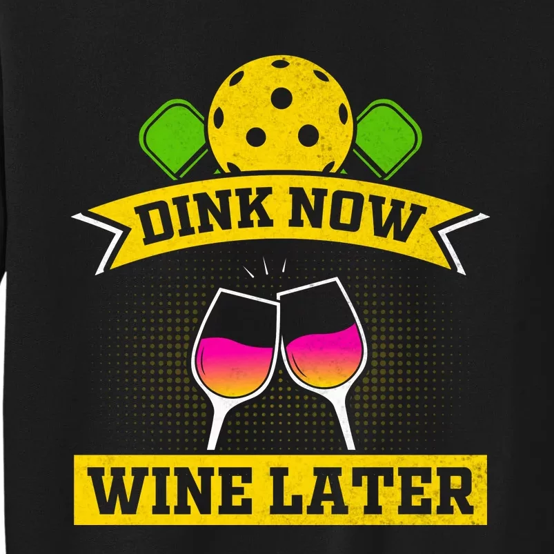 Dink Now Wine Later Pickleball Funny Gift For Pickleball Fan Sweatshirt