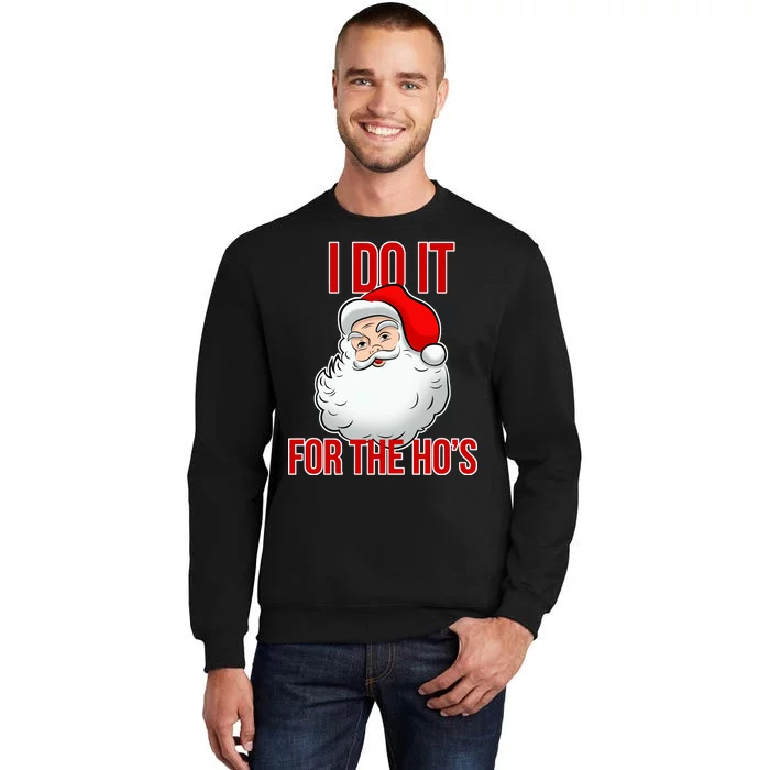 Do It For the Ho's X-mas Santa Tall Sweatshirt